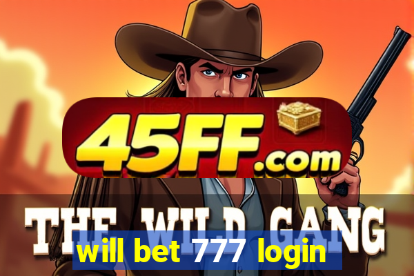 will bet 777 login